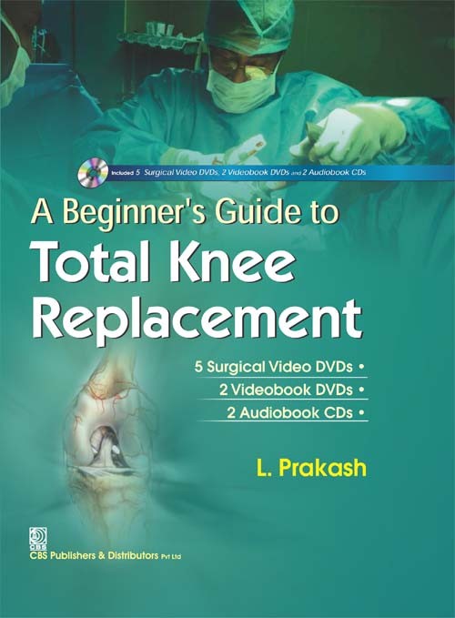 A Beginners Guide To Total Knee Replacement 5 Surgical Video Dvds And 2 Videobook Dvds And 2 Audiobook Cds (Hb 2017)