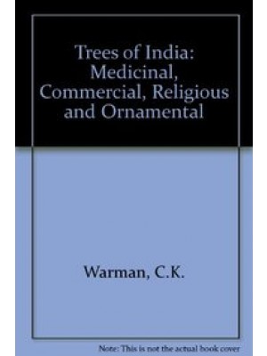 Trees Of India: Medicinal, Commercial, Religious & Ornamenta