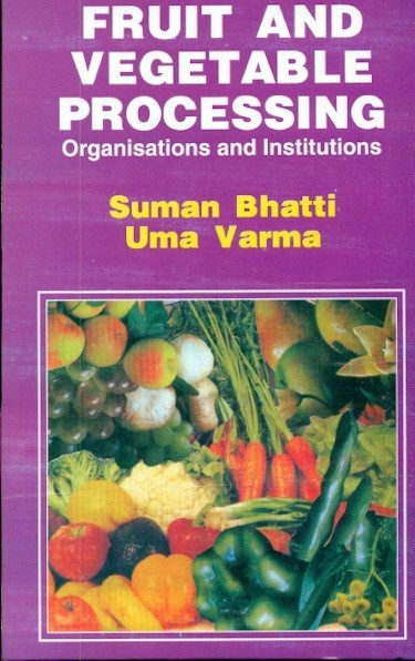 Fruit and Vagetable Processing Organisations & Institutions | 9788123904047 | Bhatti S