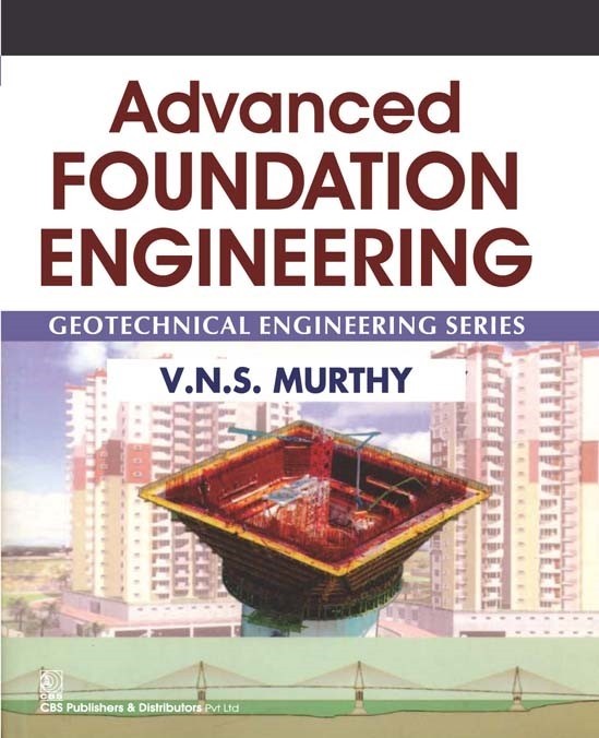 Advanced Foundation Engineering, (7th reprint)