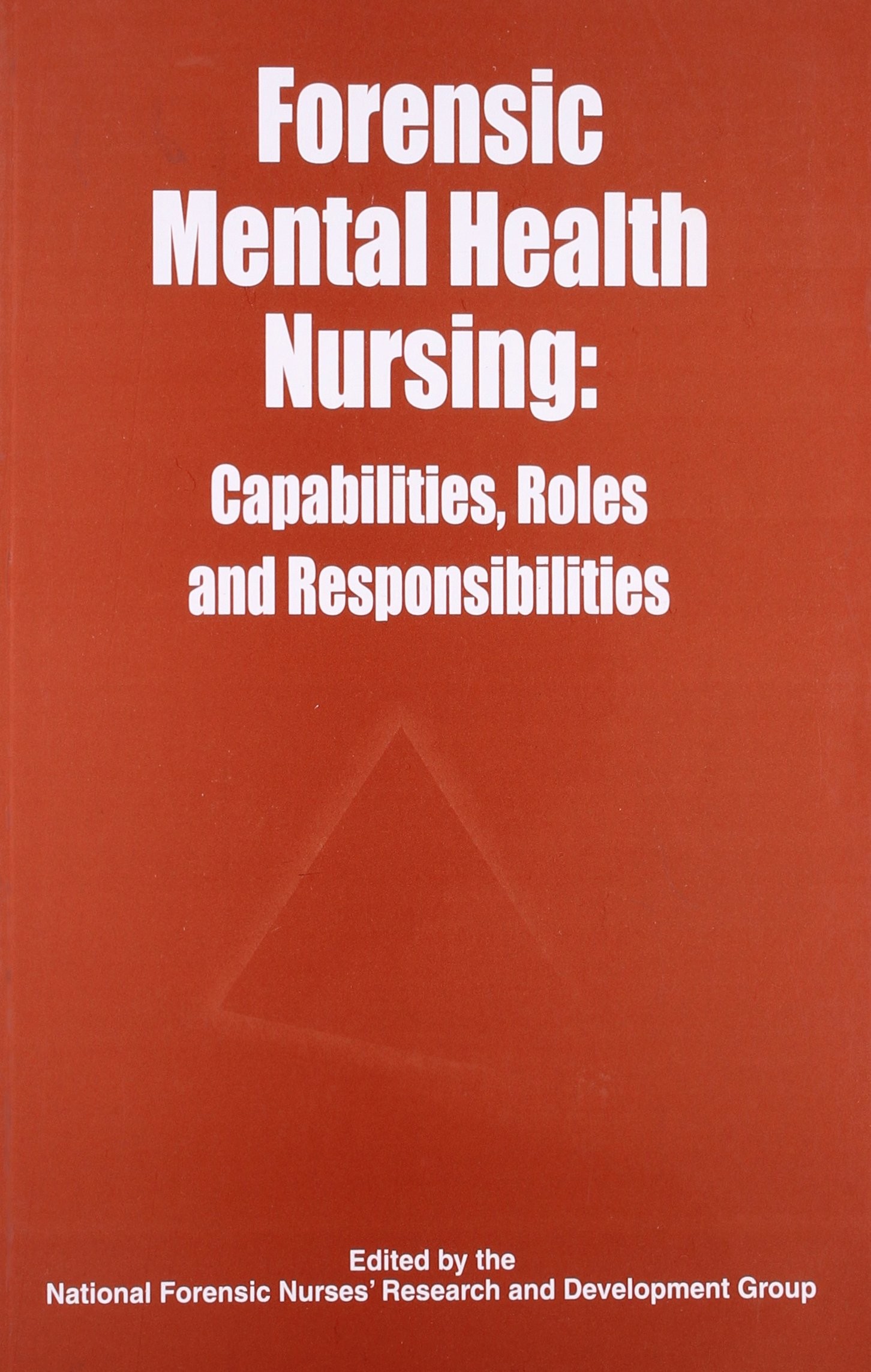 Forensic Mental Health Nursing: Capabilities, Roles And Responsibilities