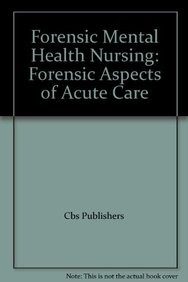 Forensic Mental Health Nursing: Forensic Aspects Of Acute Care