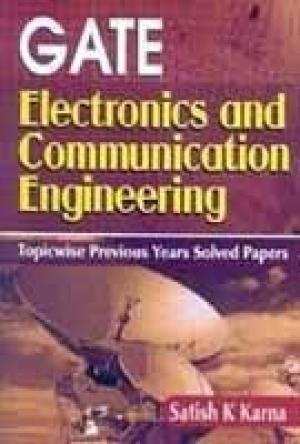GATE ELECTRONICS AND COMMUNICATION ENGG. (TOPICWISE PREVIOUS YEARS SOLVED PAPERS) 