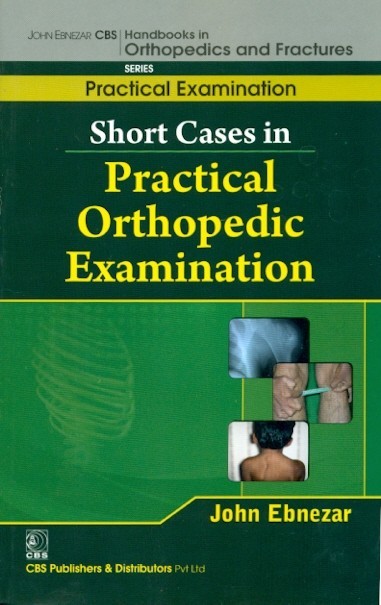 Short Cases In Practical Orthopedic Examination (Handbooks In Orthopedics And Fractures Series, Vol. 64- Practical Examination )