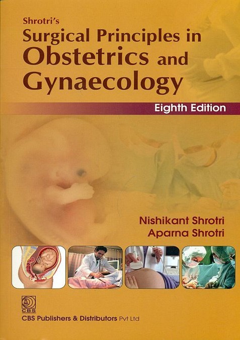 Shrotri's Surgical Principles In Obstetrics And Gynaecology, 8E(Pb 2015)