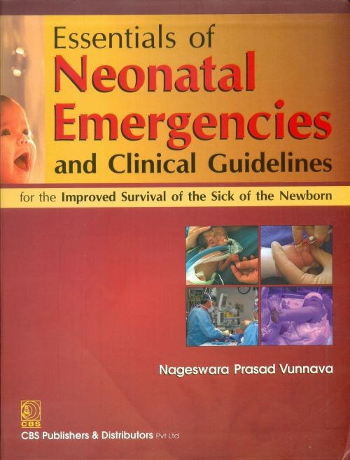 Essentials Of Neonatal Emergencies And Clinical Guidelines For The Improved Survival Of The Sick Of The Newborn (2013)