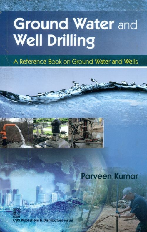 Ground Water and Well Drilling a Reference Book on Ground Water and Wells, (1st Reprint)