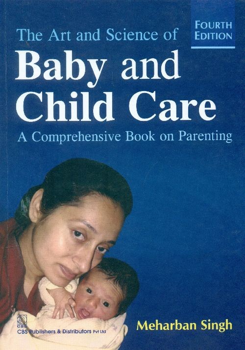 The Art And Science Of Baby And Child Care : A Comprehensive Book On Parenting, 4E (Pb 2015)
