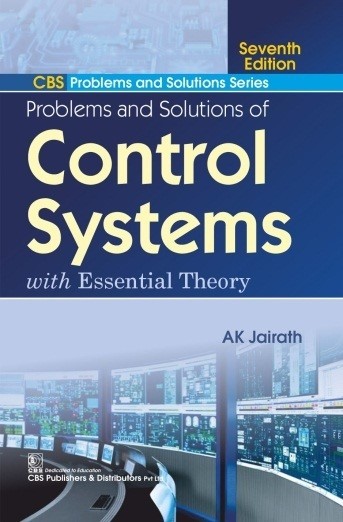 CBS Problems and Solutions Series  Problems and Solutions of Control Systems with Essential Theory | 9788194898696 | AK Jairath