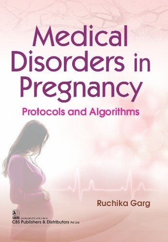 Medical Disorders in Pregnancy Protocols and Algorithms 
