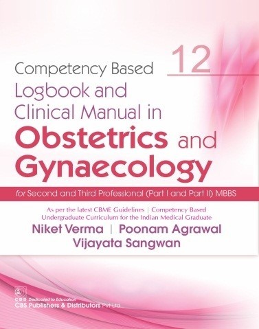 Competency Based  Logbook and Clinical Manual in Obstetrics and Gynaecology for Second and Third Professional  (Part I and Part II) MBBS 