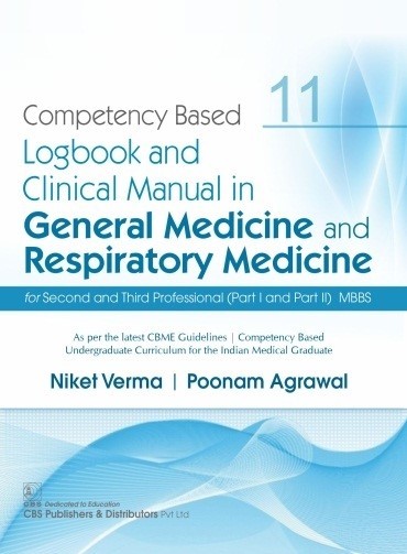 Competency Based  Logbook and Clinical Manual in General Medicine and Respiratory Medicine for Second and Third Professional (Part I and Part II) MBBS 