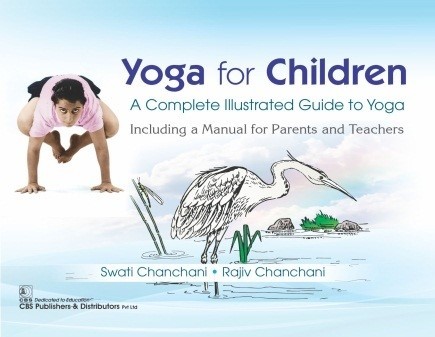 Yoga for Children A Complete Illustrated Guide to Yoga Including a Manual for Parents and Teachers