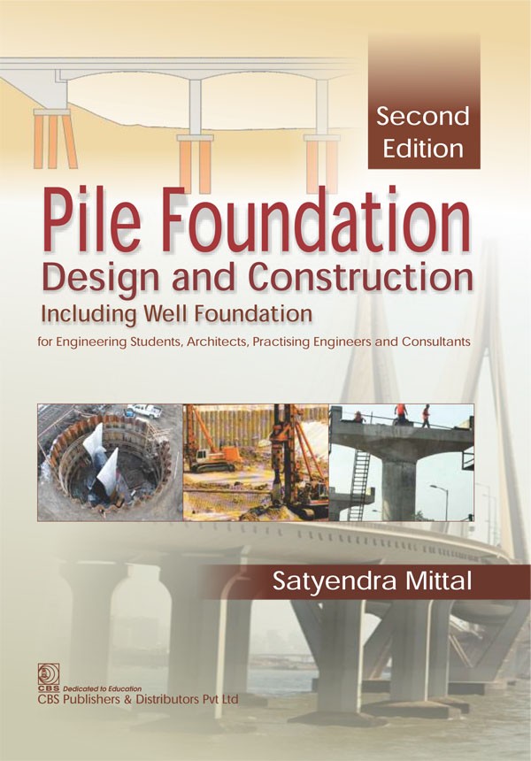 Pile Foundation Design and Construction, 2/e  including Well Foundation