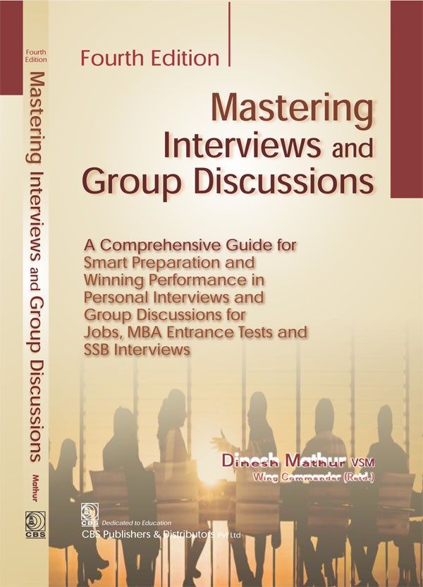Mastering Interviews and Group Discussions, 4/e 