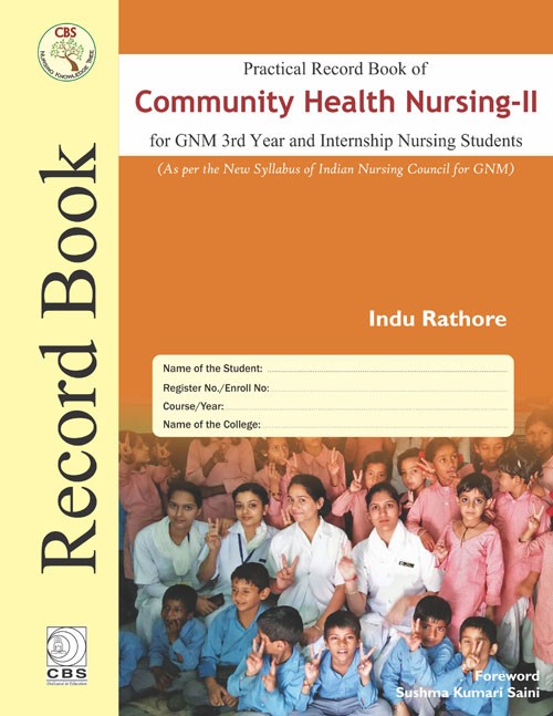 Practical Record of Community Health Nursing –II:for GNM 3rd Year and Internship Nursing Students