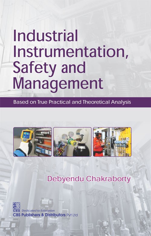 Industrial Instrumentation, Safety and Management Based on True Practical and Theoretical Analysis