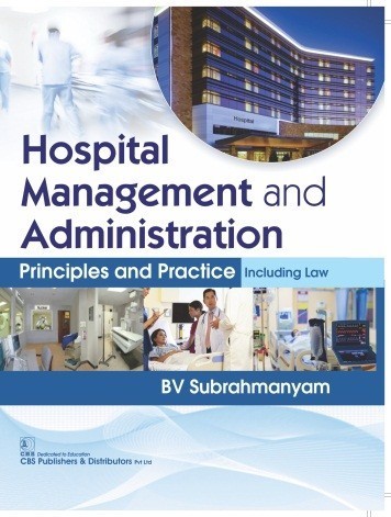 Hospital Management and Administration Principles and Practice Including Law