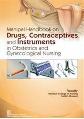 Manipal Handbook on Drugs, Contraceptives and Instruments In Obstetrics and Gynecological Nursing  