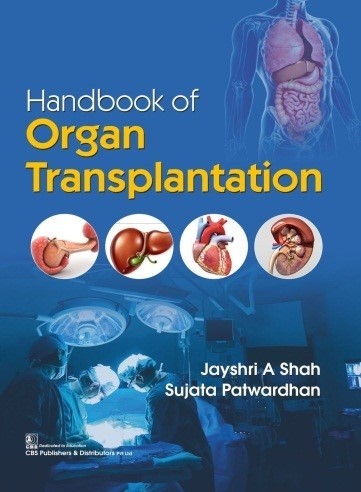 Handbook of Organ Transplantation, (1st reprint) | 9789389017632 | Shah, Jayshri A | Patwardhan, Sujata