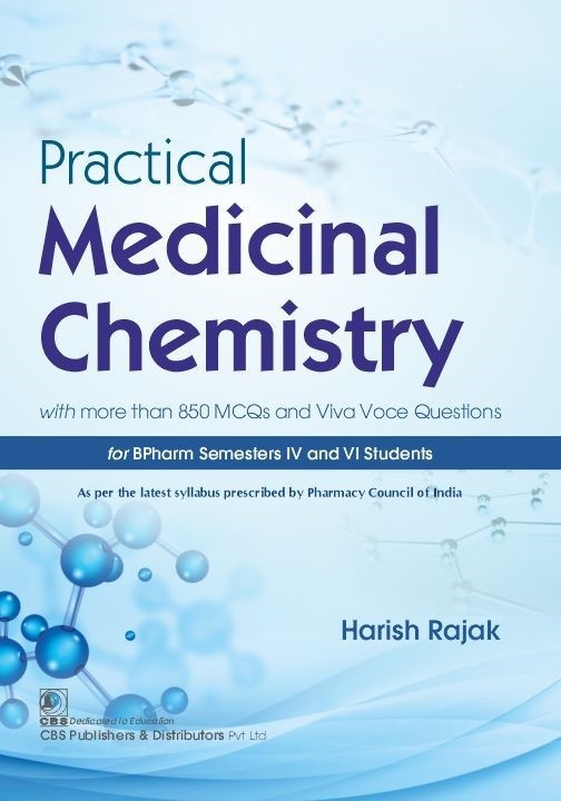 Practical Medicinal Chemistry with more than 850 MCQs and Viva Voce Questions  for BPharm Semesters IV and VI Students