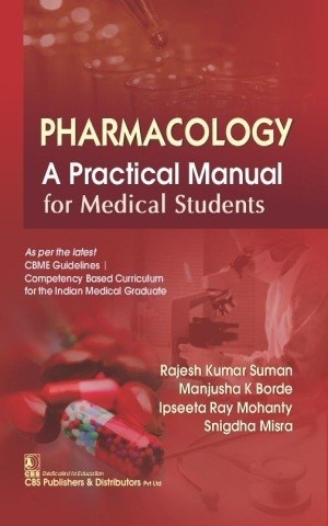 Pharmacology A Practical Manual for Medical Students As per the latest CBME Guidelines | Competency Based Undergraduate Curriculum for the Indian Medical Graduate
