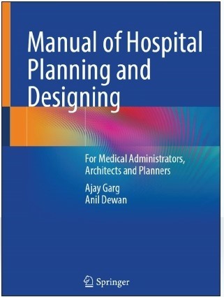 Manual of Hospital Planning and Designing For Medical Administrators, Architects and Planners