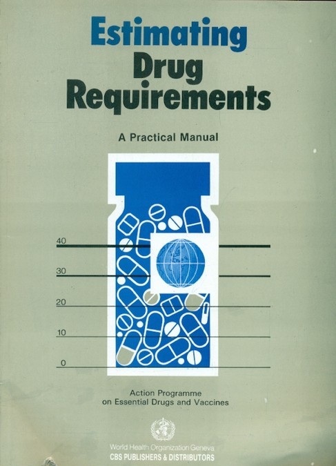 Estimating Drug Requirements A Practical Manual (Pb)