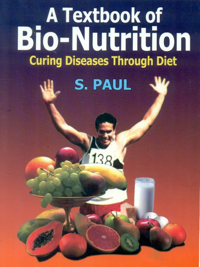 A Textbook Of Bio-Nutrition Curing Diseases Through Diet 