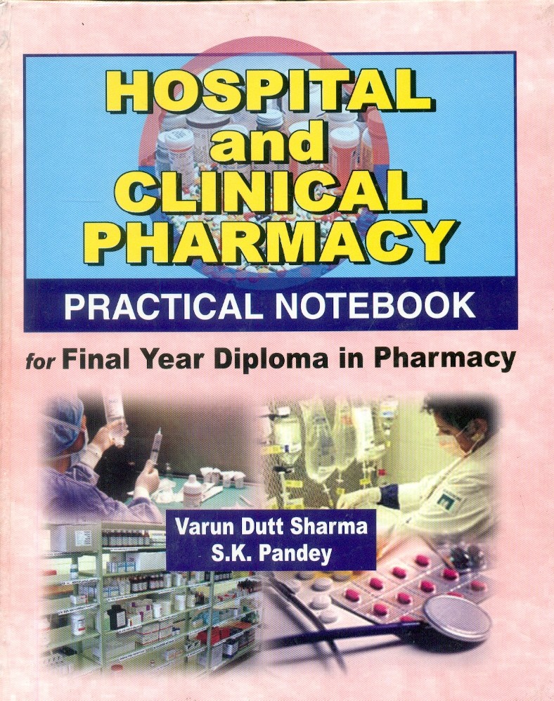 Hospital And Clinical Pharmacy: Practical Notebook For Final Year Diploma In Pharmacy