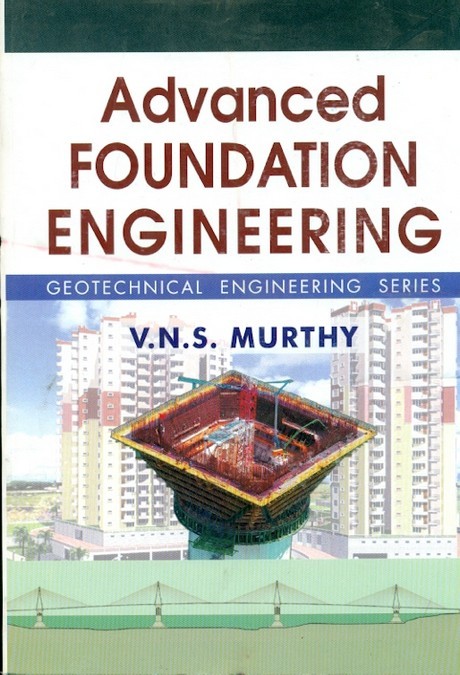 Advanced Foundation Engineering : Geotechnical Engineering Series
