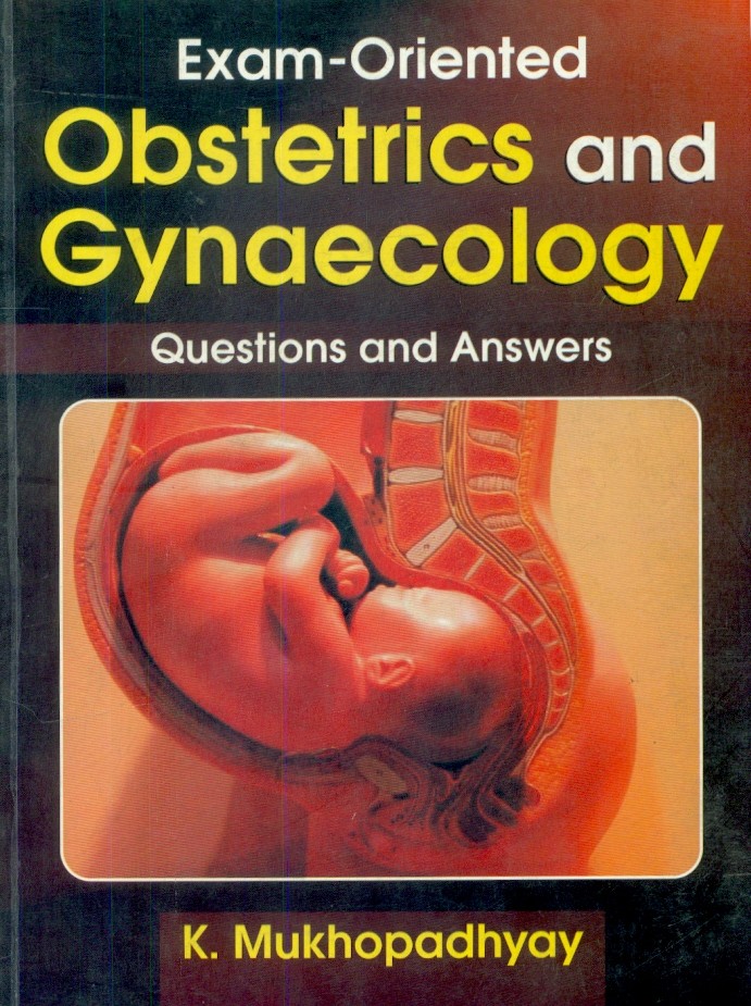 Exam-Oriented Obstetrics And Gynaecology Questions And Answers