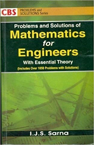 Problems And Solutions Of Mathematics For Engineers With Essential Theory