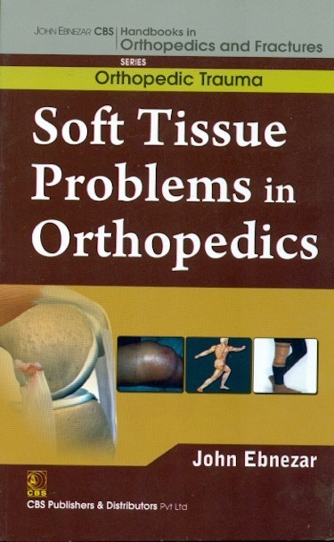 Soft Tissue Problems In Orthopedics (Handbooks In Orthopedics And Fractures Series, Vol.25: Orthopedic Trauma)