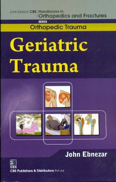 Geriatric Trauma (Handbooks In Orthopedics And Fractures Series, Vol.26: Orthopedic Trauma)