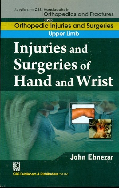 Injuries And Surgeries Of Hand And Wrist (Handbooks In Orthopedics And Fractures Series, Vol. 54: Orthopedic Injuries And Surgeries Upper Limb)
