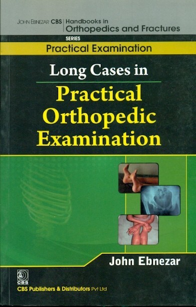 Long Cases In Practicalorthopedic Examination ( Handbooks In Orthopedics And Fractures Series, Vol. 63- Practical Examination)
