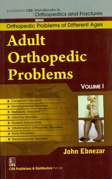 Adult Orthopedic Problems, Vol. 1 (Handbooks In Orthopedics And Fractures Series, Vol. 73-Orthopedic Problems And Different Ages)