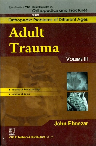 Adult Trauma , Vol.111 ( Handbooks In Orthopedics And Fractures Series, Vol. 77-Orthopedic Problems Of  Different Ages)