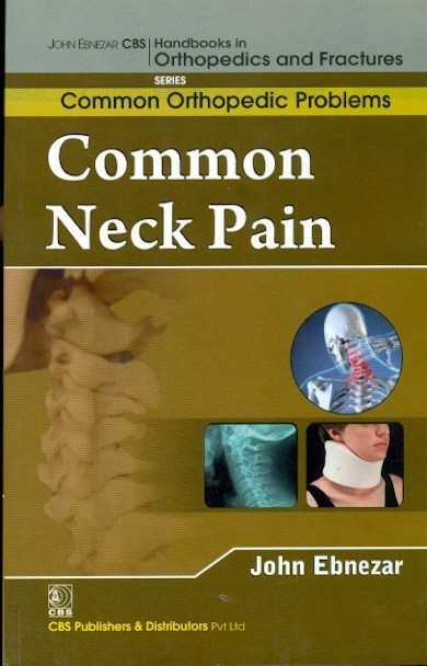 Common Neck Pain ( Handbooks In Orthopedics And Fractures Seris, Vol. 88- Common Orthopedic Problems)