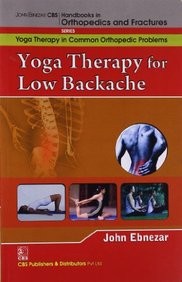 Yoga Therapy For Low Backache (Handbooks In Orthopedics And Fractures Series , Vol. 93-Yoga Therapy In Common Orthopedic Problems)