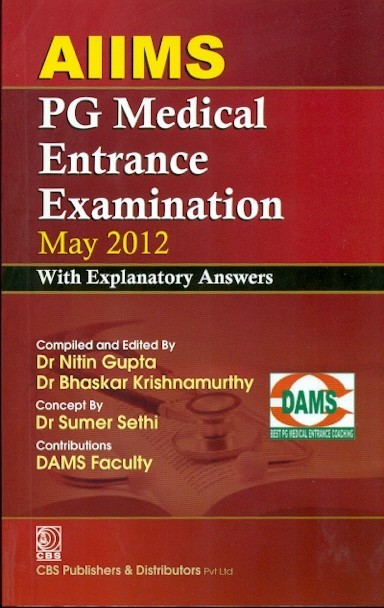 Aiims Pg Medical Entrance Examination, 2012 With Explanatory Answers(Dams) (Pb 2012)