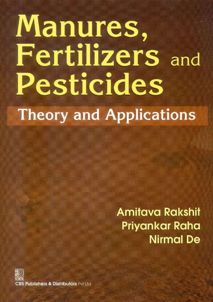 Manures, Fertilizers and Pesticides Theory and Application (1st reprint)