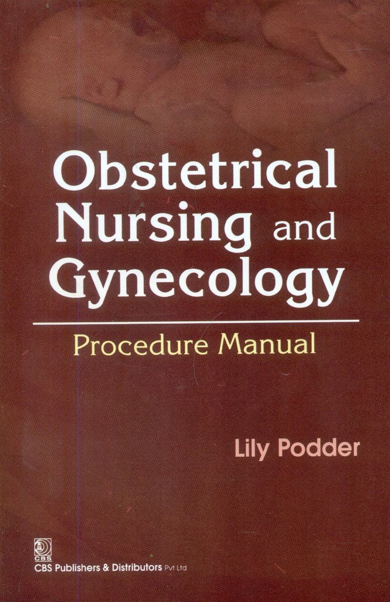 Obstetrical  Nursing And Gynecology: Procedure Manual (Pb 2015)
