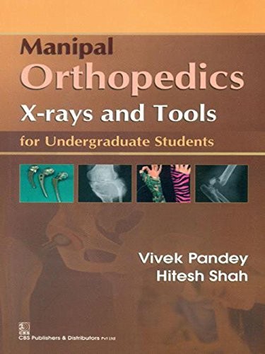 Manipal Orthopedics X-Rays And Tools : For Undergraduate Students (Pb 2015)