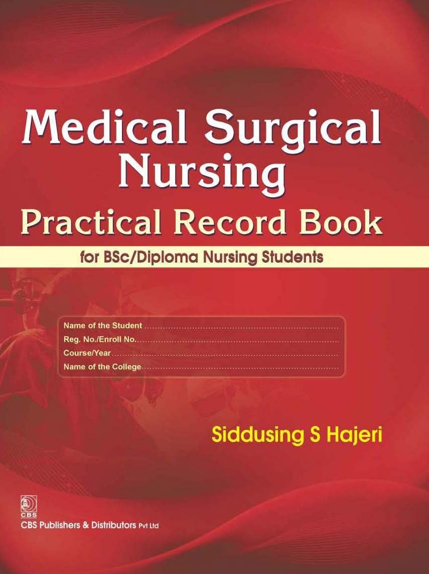 Medical Surgical Nursing :Practical Record Book For Bsc/Diploma Nursing Students (Pb 2016)