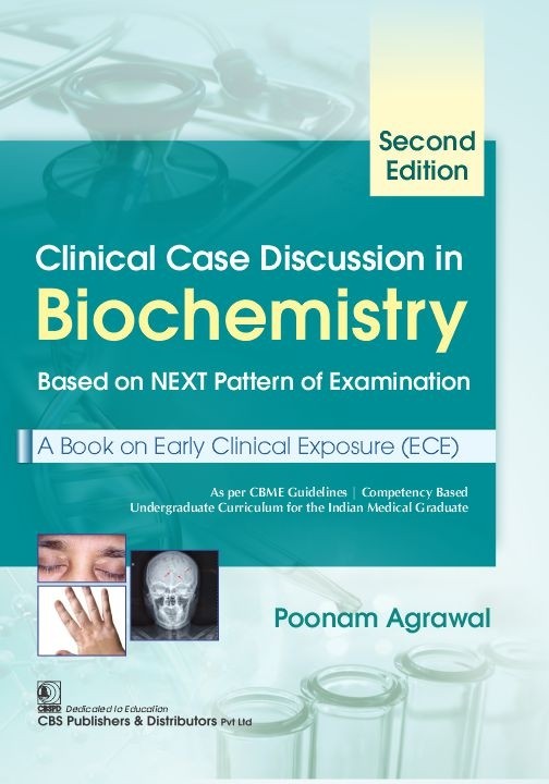Clinical Case Discussion in Biochemistry, 2/e Based on NEXT Pattern of Examination A Book on Early Clinical Exposure (ECE) (Paperback)