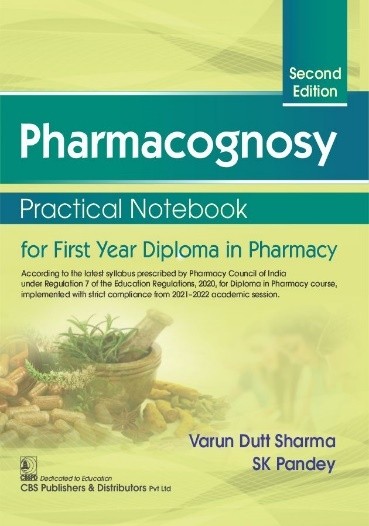 Pharmacognosy, 2nd Edition Practical Notebook for First Year Diploma in Pharmacy