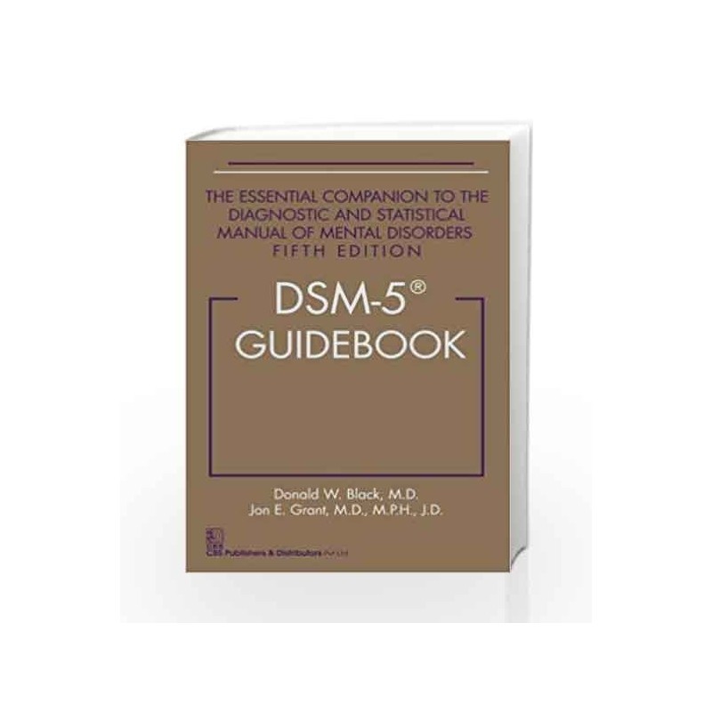 DSM 5 GUIDEBOOK THE ESSENTIAL COMPANION TO THE DIAGNOSTIC AND STATISTICAL MANUAL OF MENTAL DISORDERS
