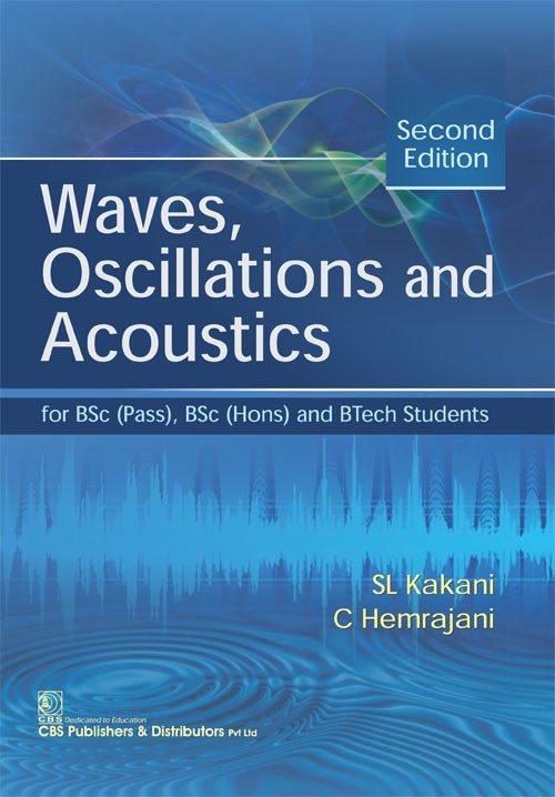Waves, Oscillations and Acoustics,for BSc (Pass), BSc (Hons) and BTech Students